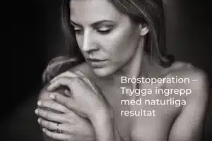 Bröstoperation – Trygga ingrepp med naturliga resultat