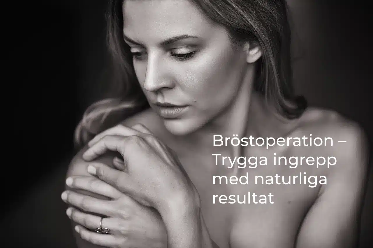 Bröstoperation – Trygga ingrepp med naturliga resultat